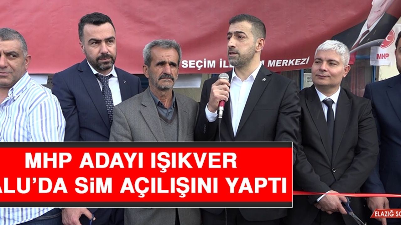 MHP Adayı Işıkver, Palu’da SİM Açılışını Yaptı