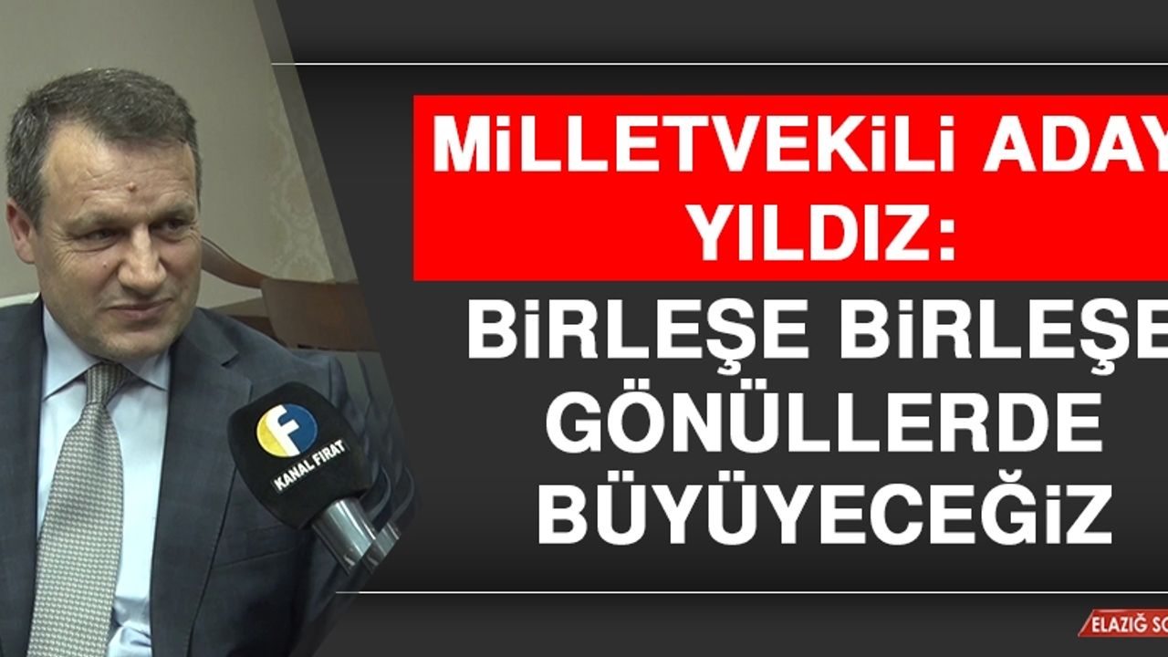 Milletvekili Adayı Yıldız: Birleşe Birleşe Gönüllerde Büyüyeceğiz