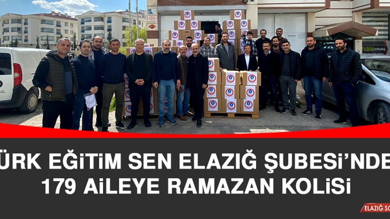 Türk Eğitim Sen Elazığ Şubesi’nden 179 Aileye Ramazan Kolisi