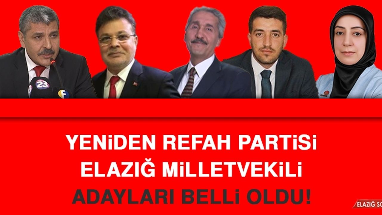 Yeniden Refah Partisi Elazığ Milletvekili Adayları Belli Oldu!