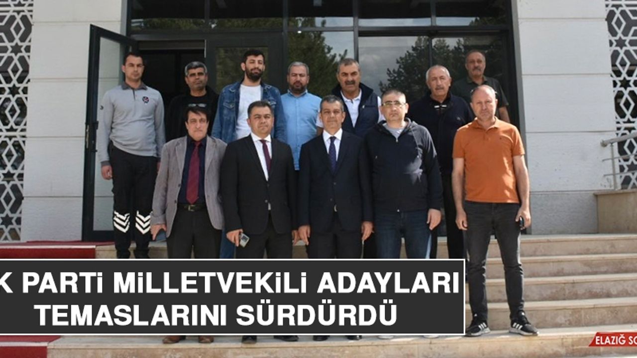 AK Parti Milletvekili Adayları Temaslarını Sürdürdü