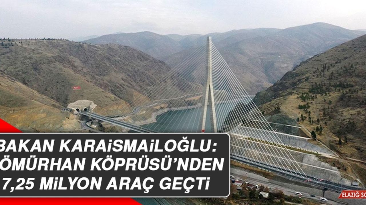 Bakan Karaismailoğlu: Kömürhan Köprüsü'nden 7,25 Milyon Araç Geçti