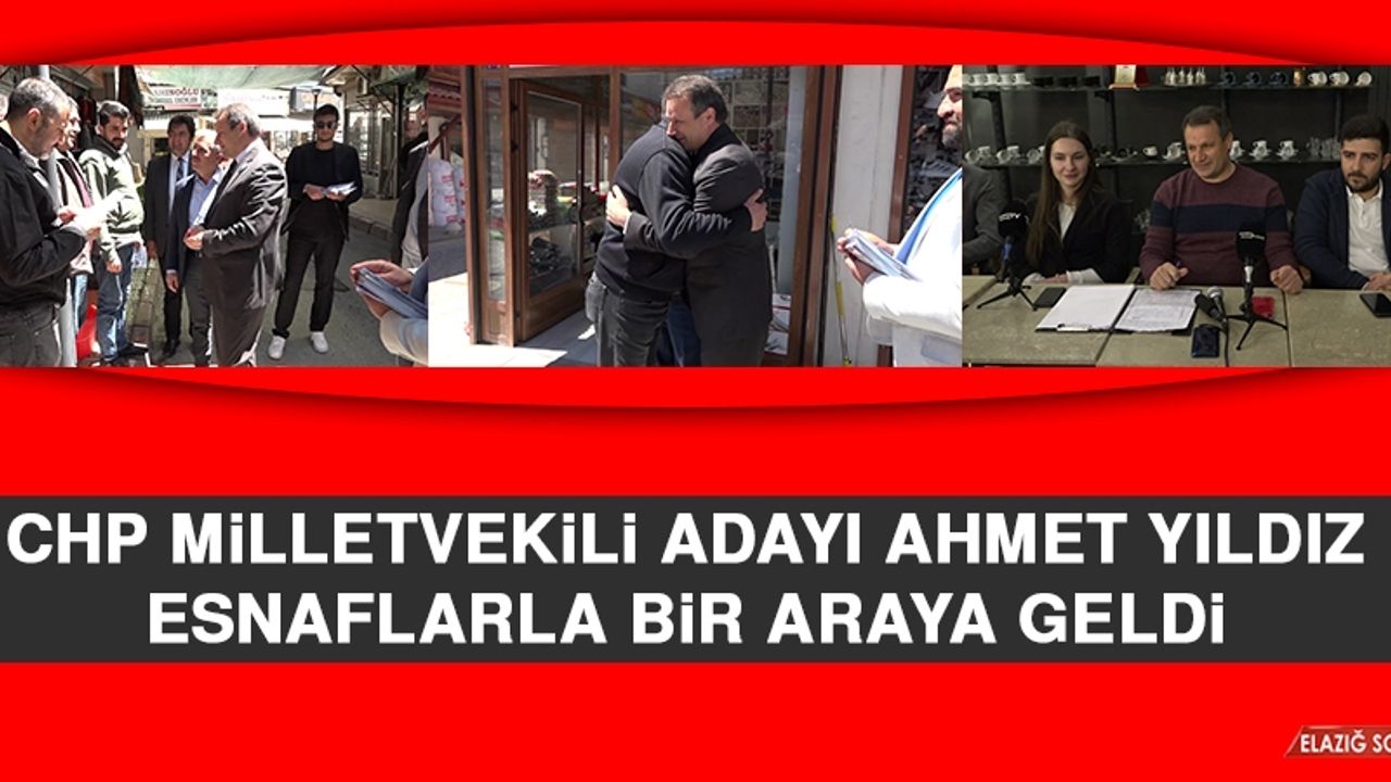 CHP Milletvekili Adayı Ahmet Yıldız Esnaflarla Bir Araya Geldi
