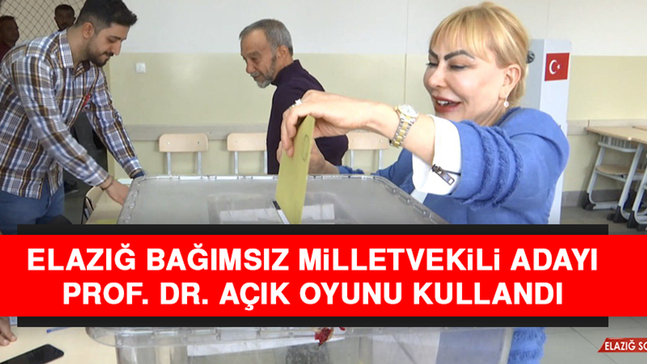 Elazığ Bağımsız Milletvekili Adayı Prof. Dr. Açık, Oyunu Kullandı