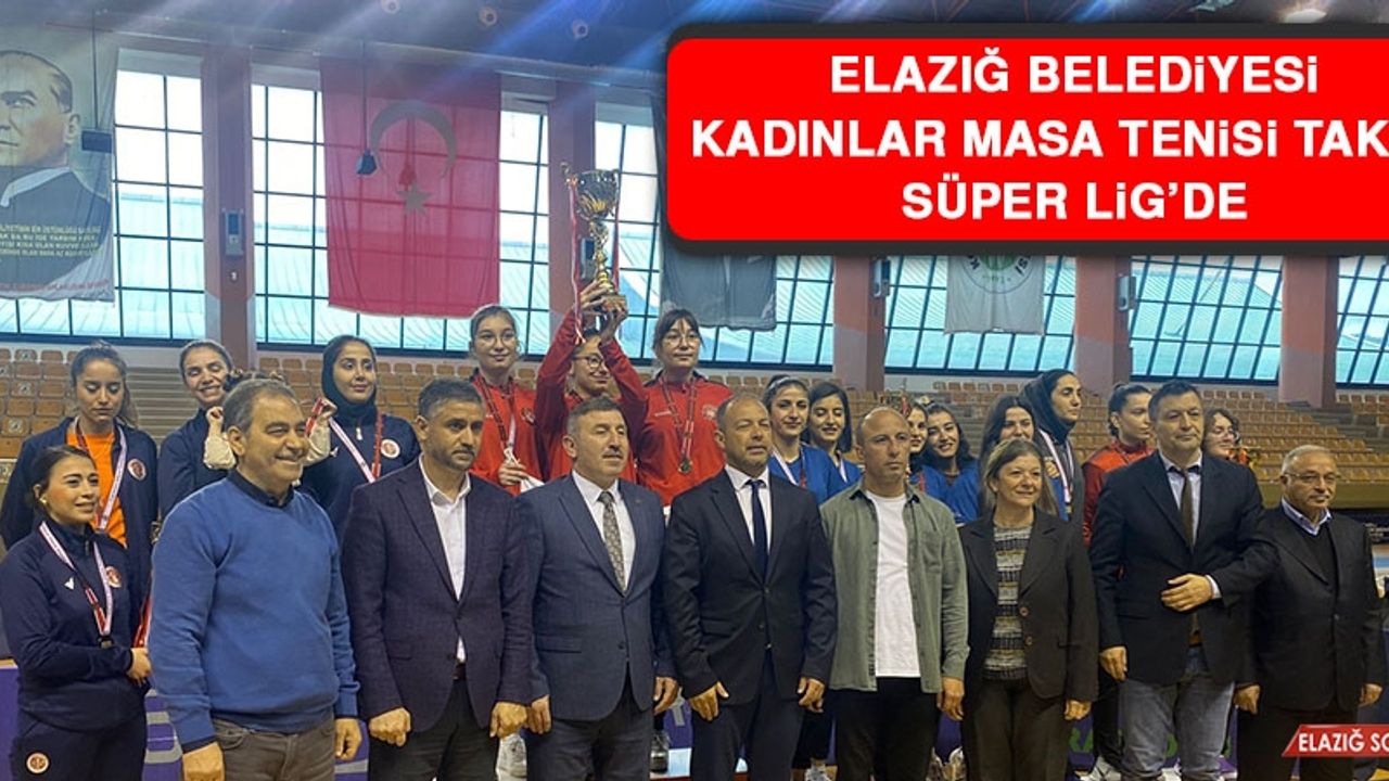 Elazığ Belediyesi Kadınlar Masa Tenisi Takımı Süper Lig’de