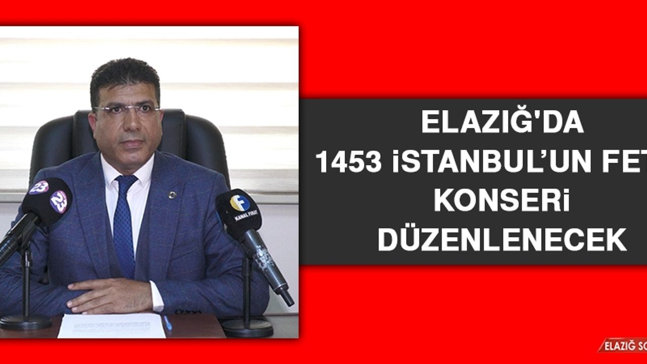 Elazığ'da 1453 İstanbul’un Fethi Konseri Düzenlenecek