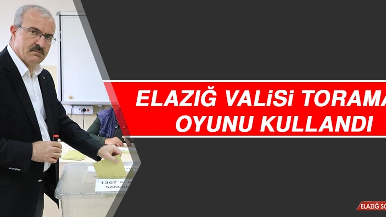 Elazığ Valisi Toraman Oyunu Kullandı