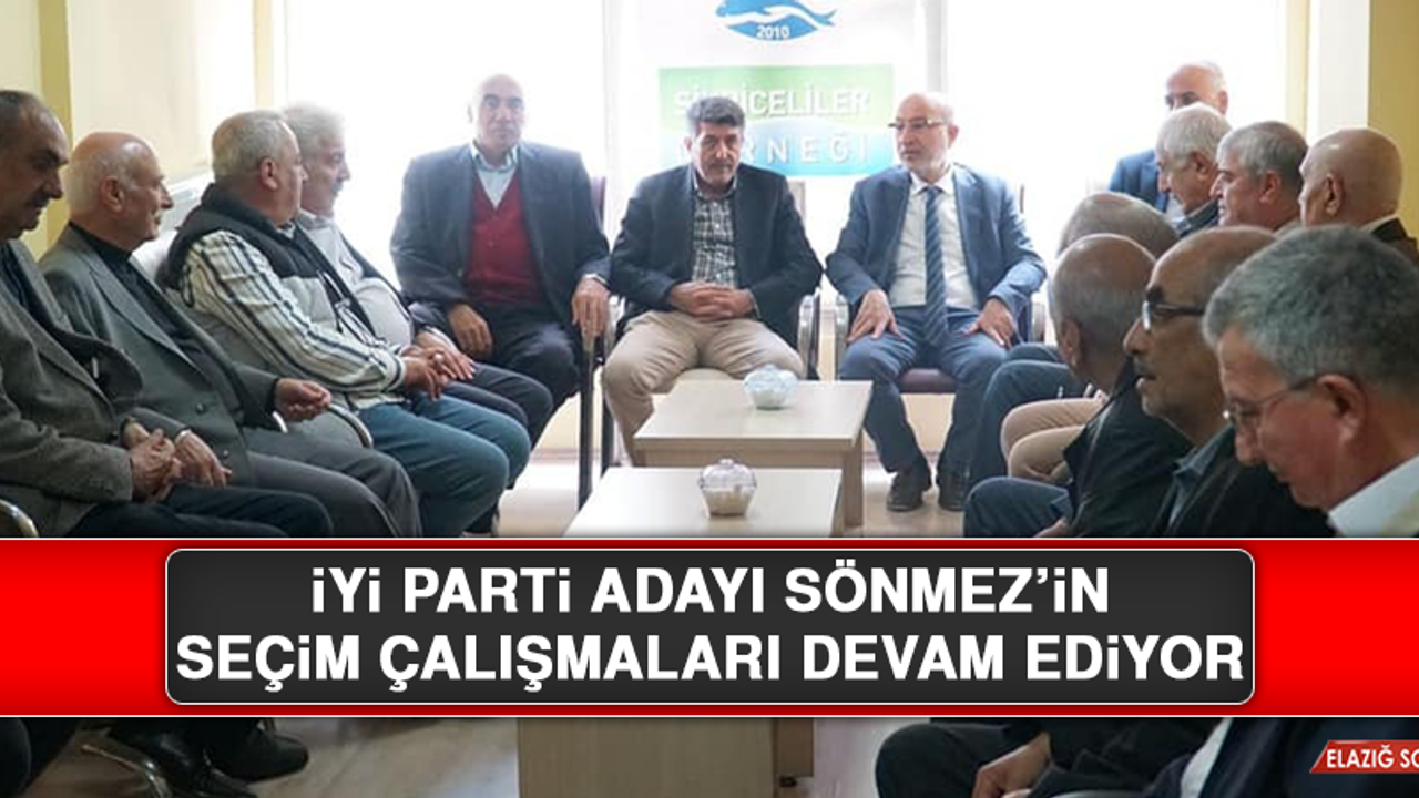 İYİ Parti Adayı Sönmez’in Seçim Çalışmaları Devam Ediyor