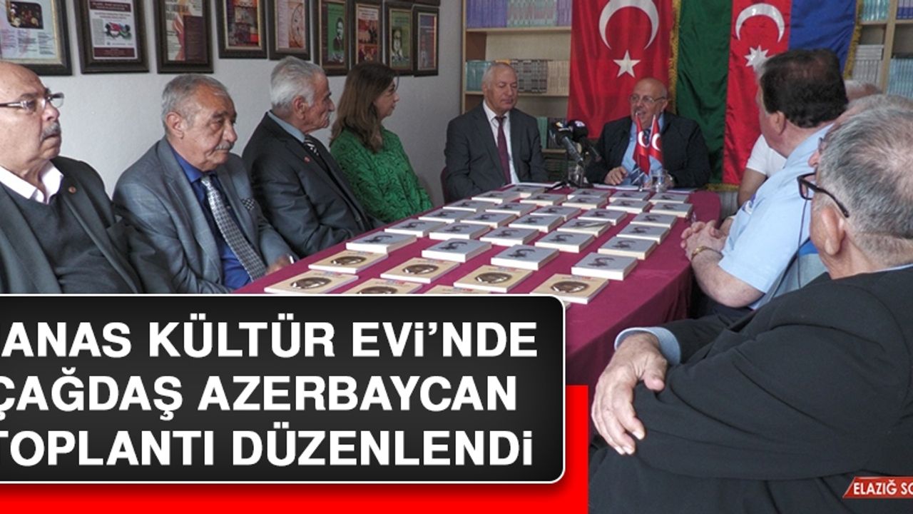 Manas Kültür Evi'nde Çağdaş Azerbaycan Konulu Toplantı Düzenlendi