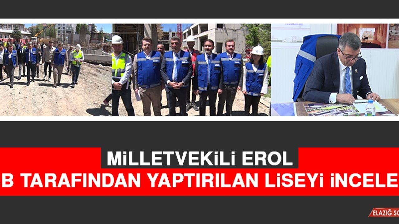 Milletvekili Erol, İBB Tarafından Yaptırılan Liseyi İnceledi