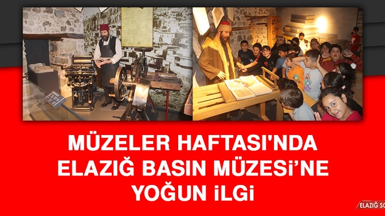 Müzeler Haftası'nda Elazığ Basın Müzesi’ne Yoğun İlgi