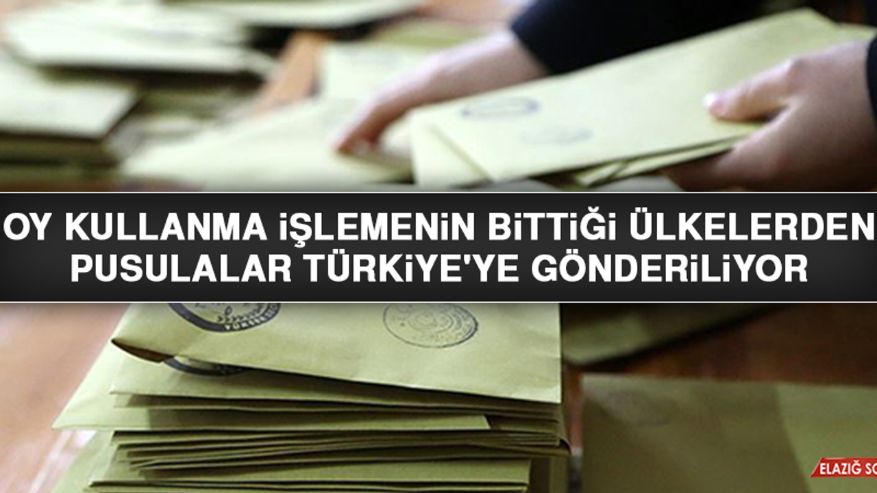 Oy Kullanma İşlemenin Bittiği Ülkelerden Pusulalar Türkiye'ye Gönderiliyor