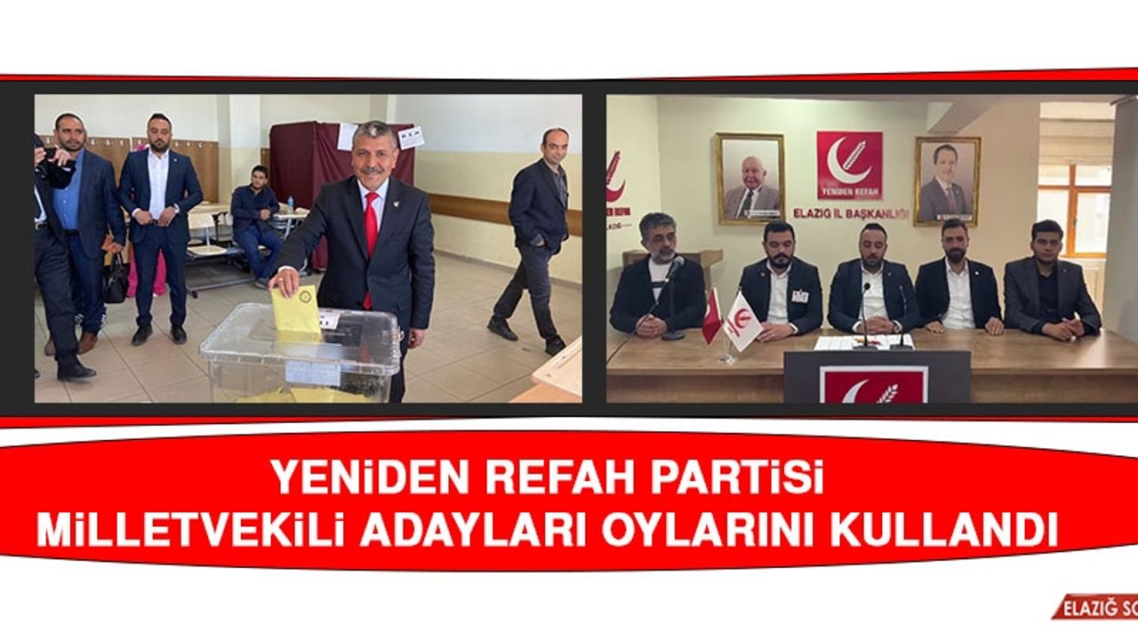 Yeniden Refah Partisi Milletvekili Adayları Oylarını Kullandı