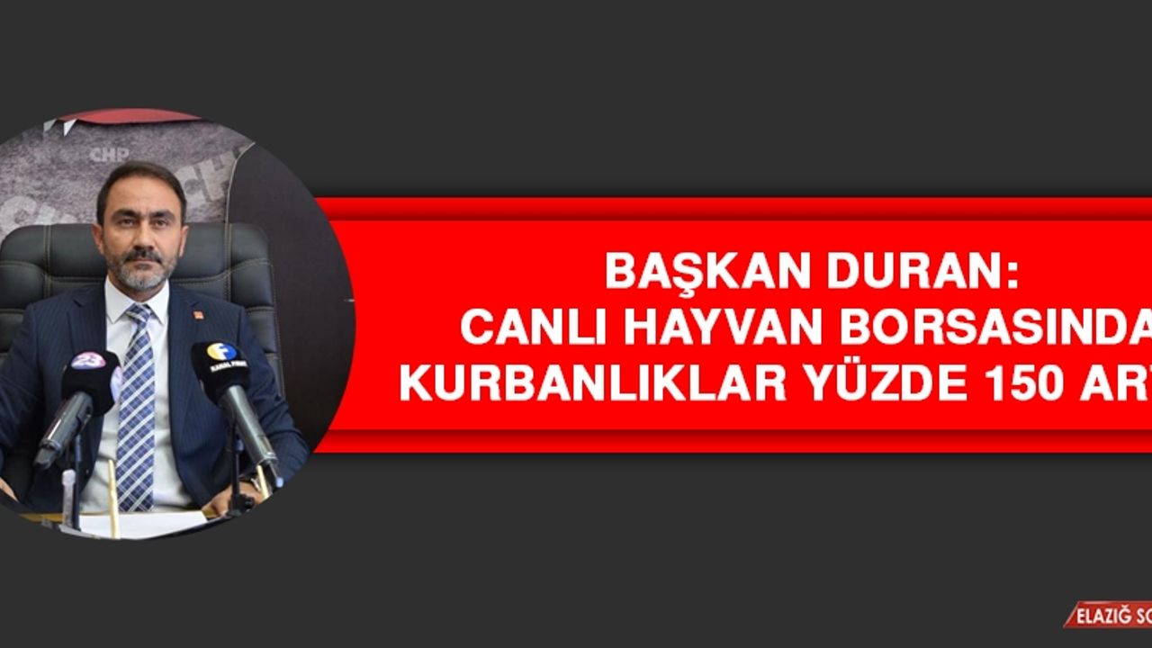 Başkan Duran: Canlı Hayvan Borsasında Kurbanlıklar Yüzde 150 Arttı