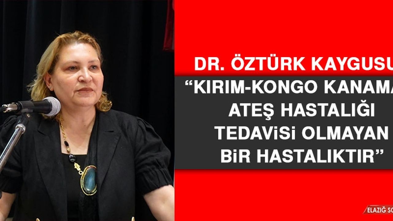 Dr. Öztürk Kaygusuz: Kırım-Kongo Kanamalı Ateş Hastalığı Tedavisi Olmayan Bir Hastalıktır
