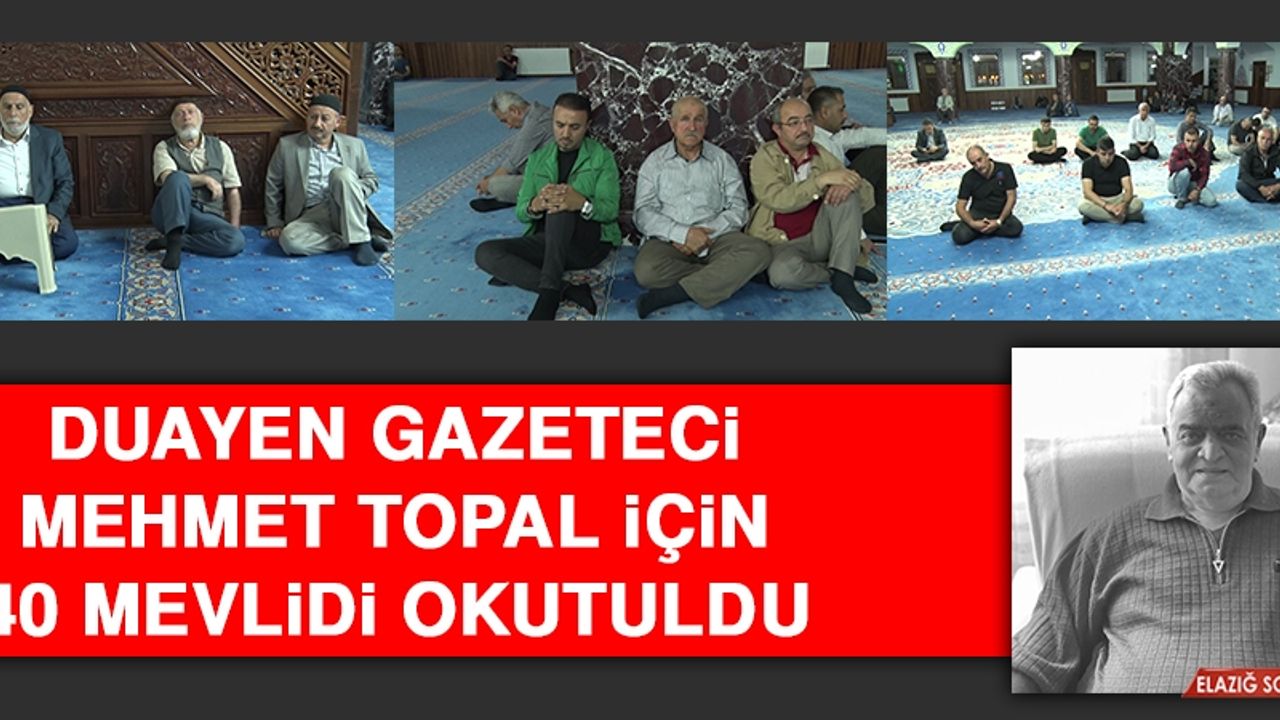 Duayen Gazeteci Mehmet Topal İçin 40 Mevlidi Okutuldu