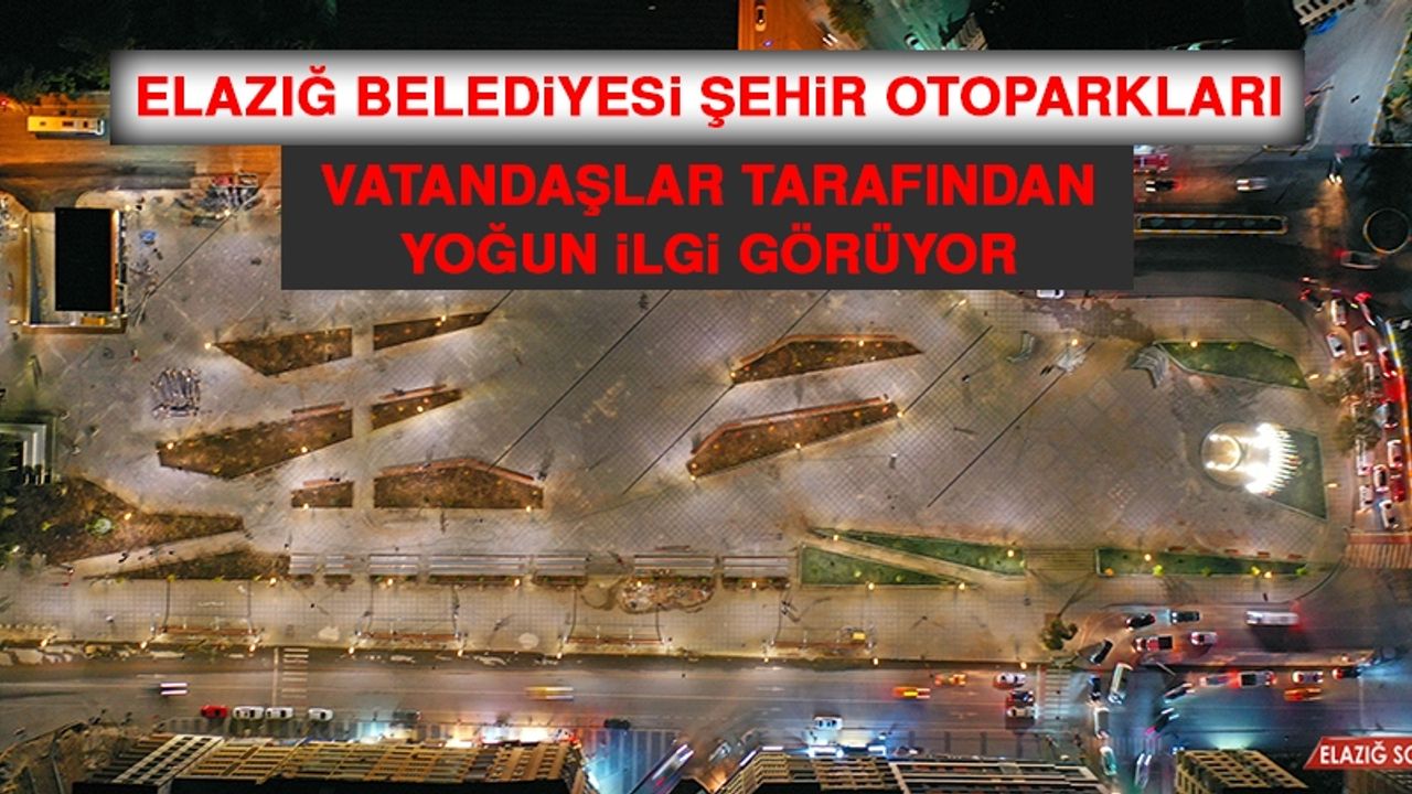 Elazığ Belediyesi Şehir Otoparkları Vatandaşlar Tarafından Yoğun İlgi Görüyor
