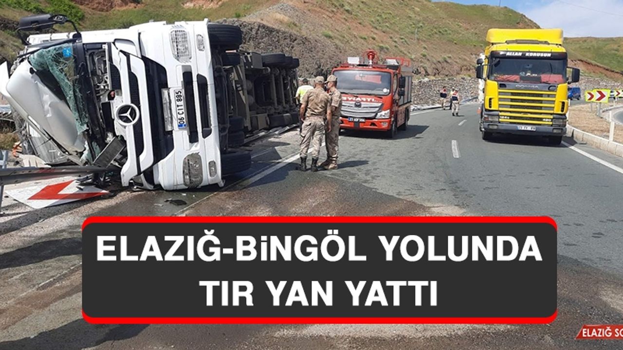 Elazığ-Bingöl Yolunda Tır Yan Yattı