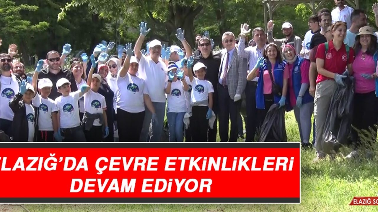 Elazığ’da Çevre Etkinlikleri Devam Ediyor