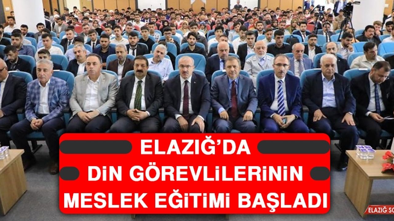 Elazığ’da Din Görevlilerinin Meslek Eğitimi Başladı