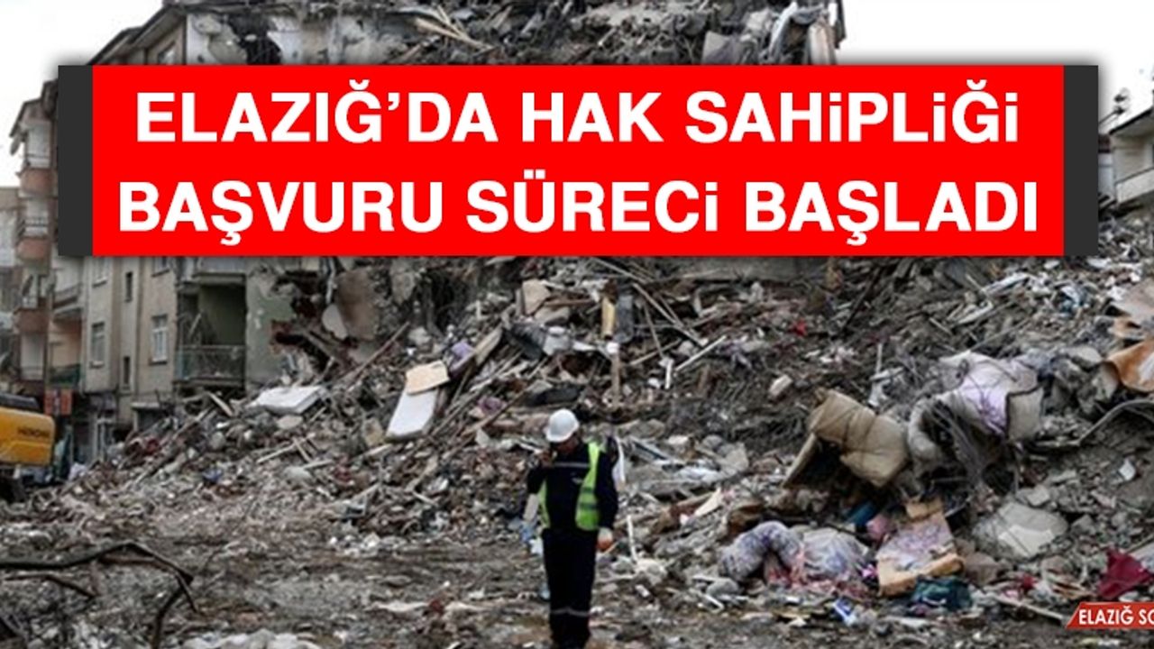 Elazığ’da Hak Sahipliği Başvuru Süreci Başladı