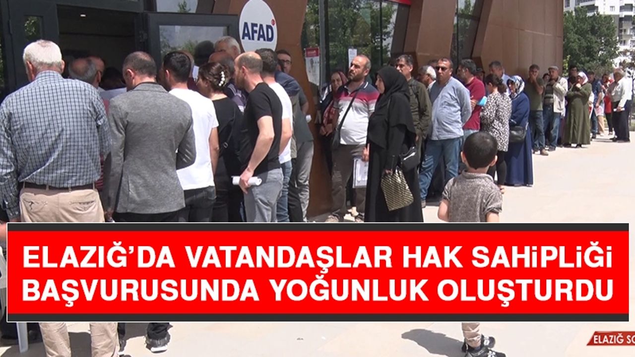 Elazığ’da Vatandaşlar Hak Sahipliği Başvurusunda Yoğunluk Oluşturdu