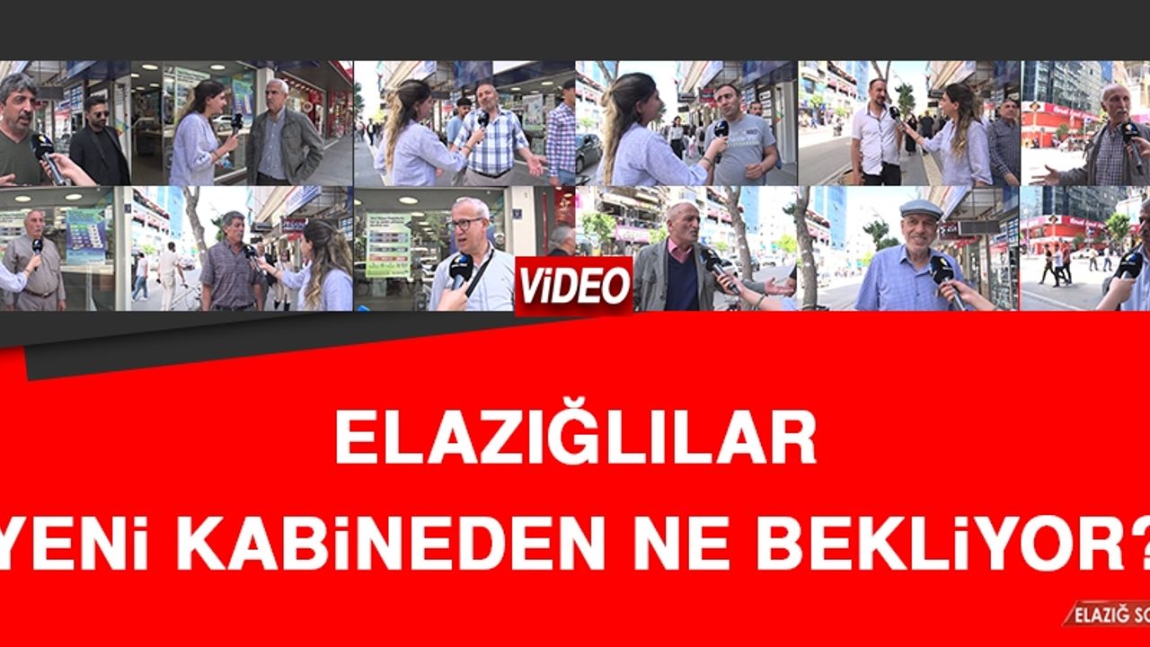 Elazığlılar Yeni Kabineden Ne Bekliyor?