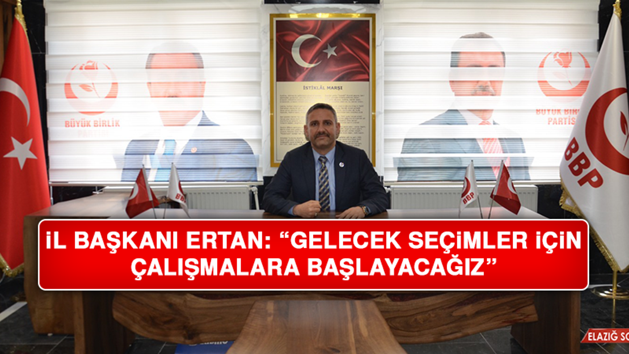 İl Başkanı Ertan: “Gelecek seçimler için çalışmalara başlayacağız”