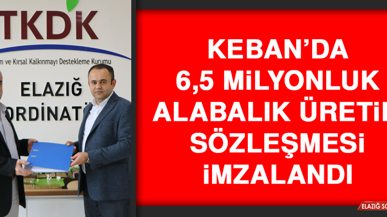 Keban’da 6,5 Milyonluk Alabalık Üretim Sözleşmesi