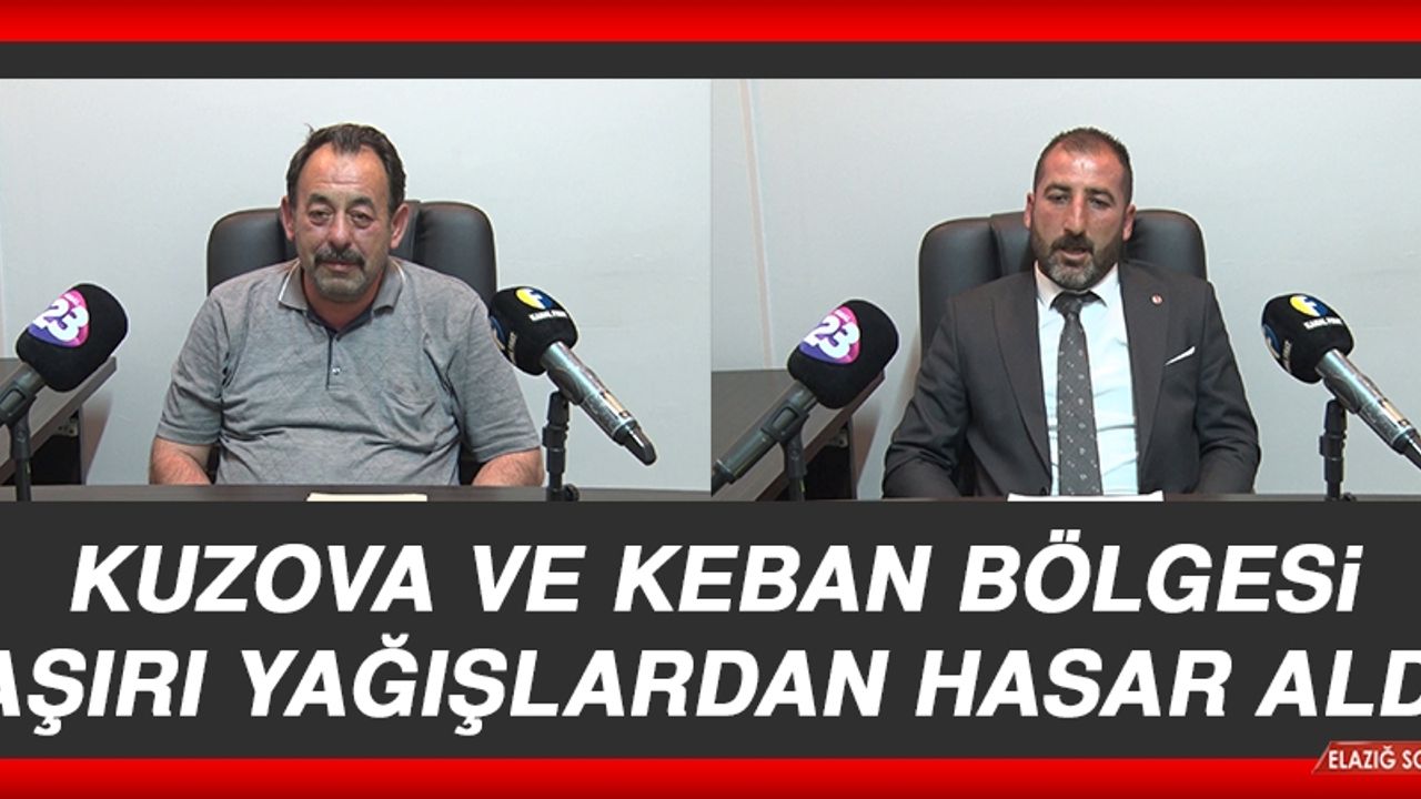 Kuzova ve Keban Bölgesi Aşırı Yağışlardan Hasar Aldı