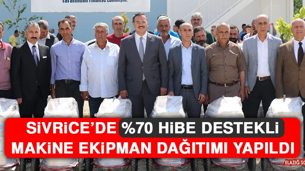Sivrice’de %70 Hibe Destekli Makine Ekipman Dağıtımı Yapıldı