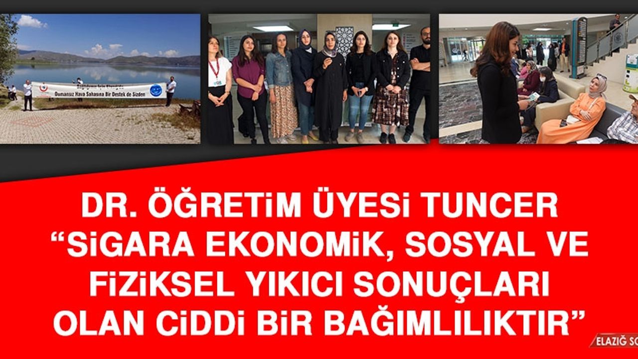 Tuncer: Sigara Ekonomik, Sosyal ve Fiziksel Yıkıcı Sonuçları Olan Ciddi Bir Bağımlılıktır