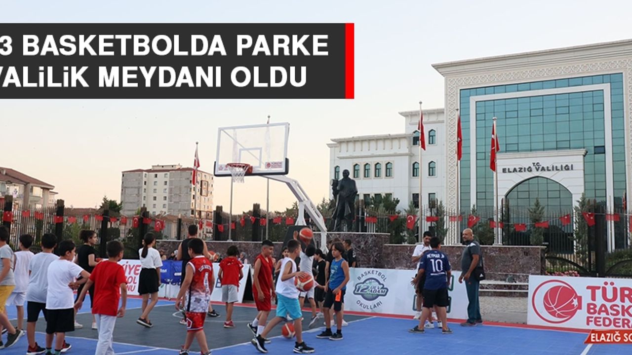 3x3 Basketbolda Parke, Valilik Meydanı Oldu
