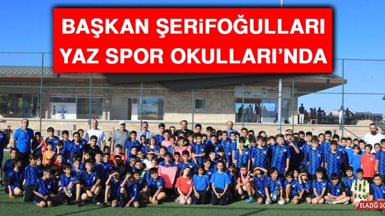 Başkan Şerifoğulları Yaz Spor Okulları’nda