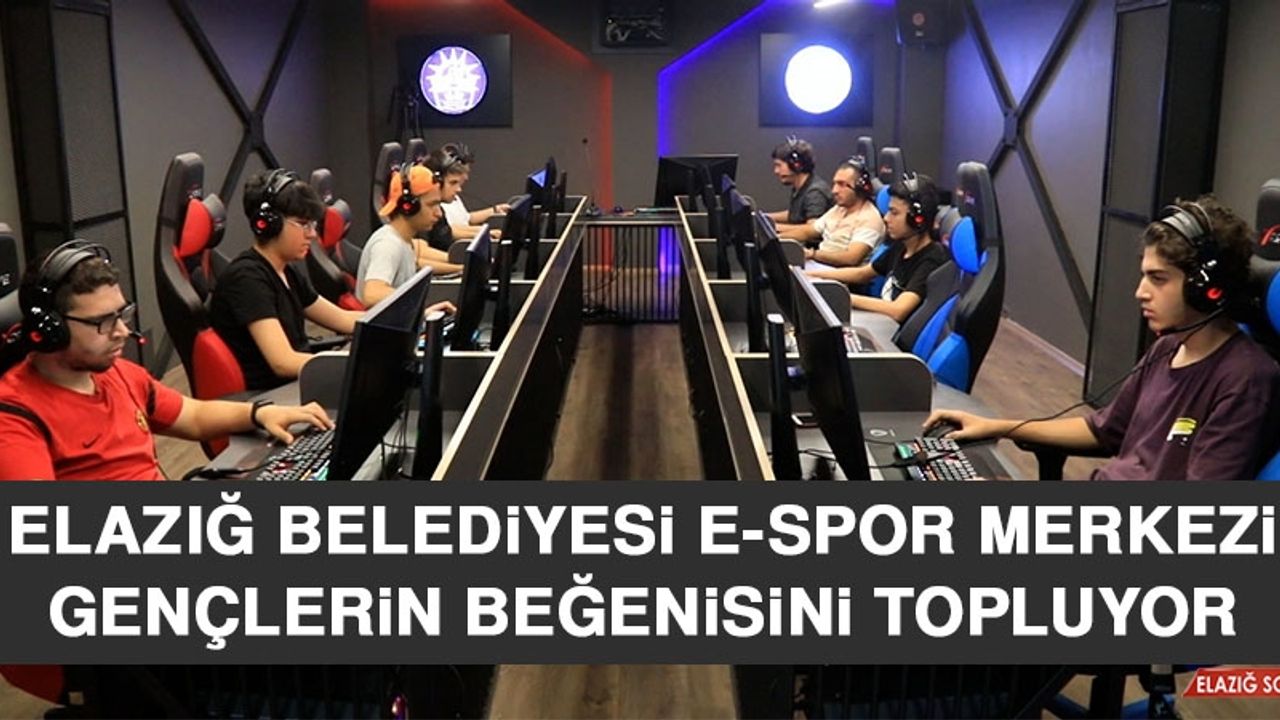 Elazığ Belediyesi E-Spor Merkezi Gençlerin Beğenisini Topluyor