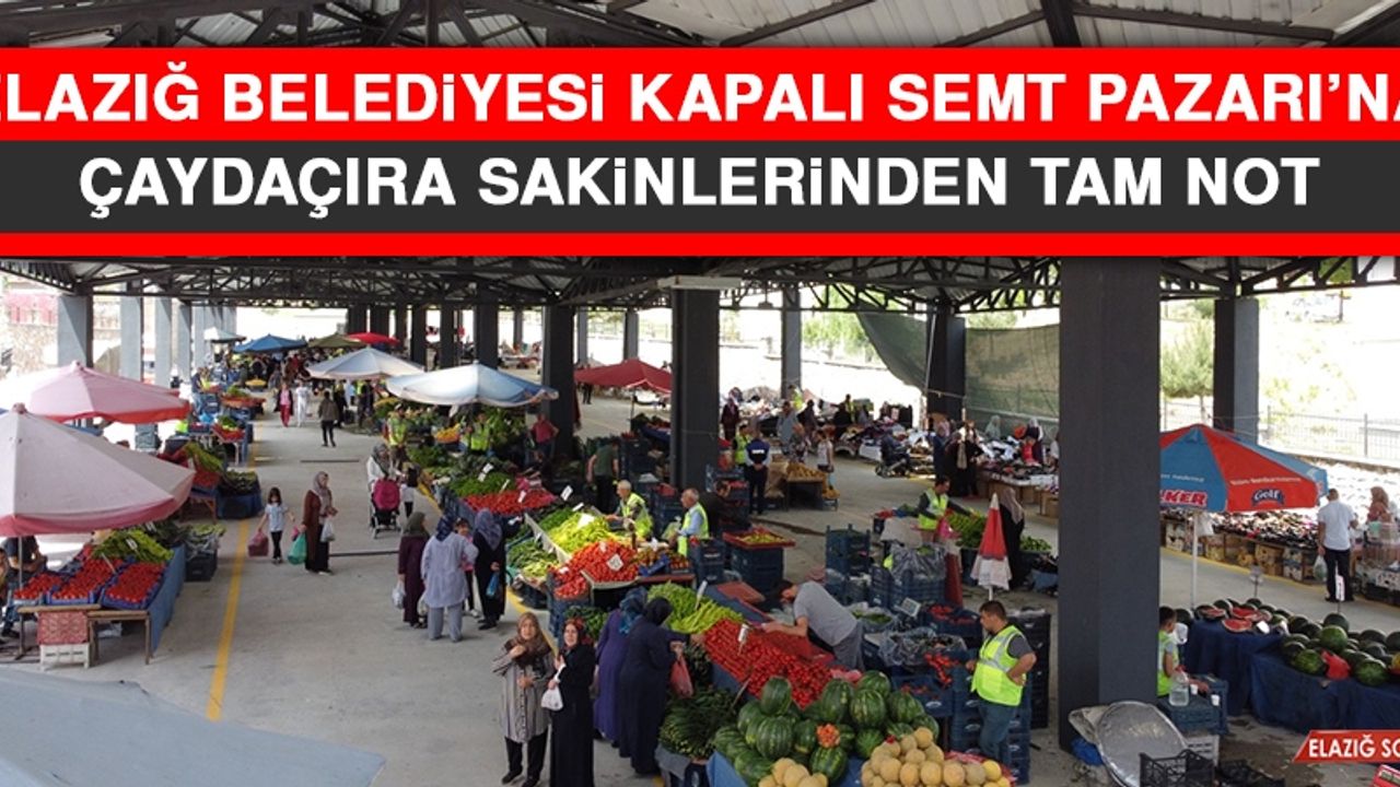 Elazığ Belediyesi Kapalı Semt Pazarı’na Çaydaçıra Sakinlerinden Tam Not