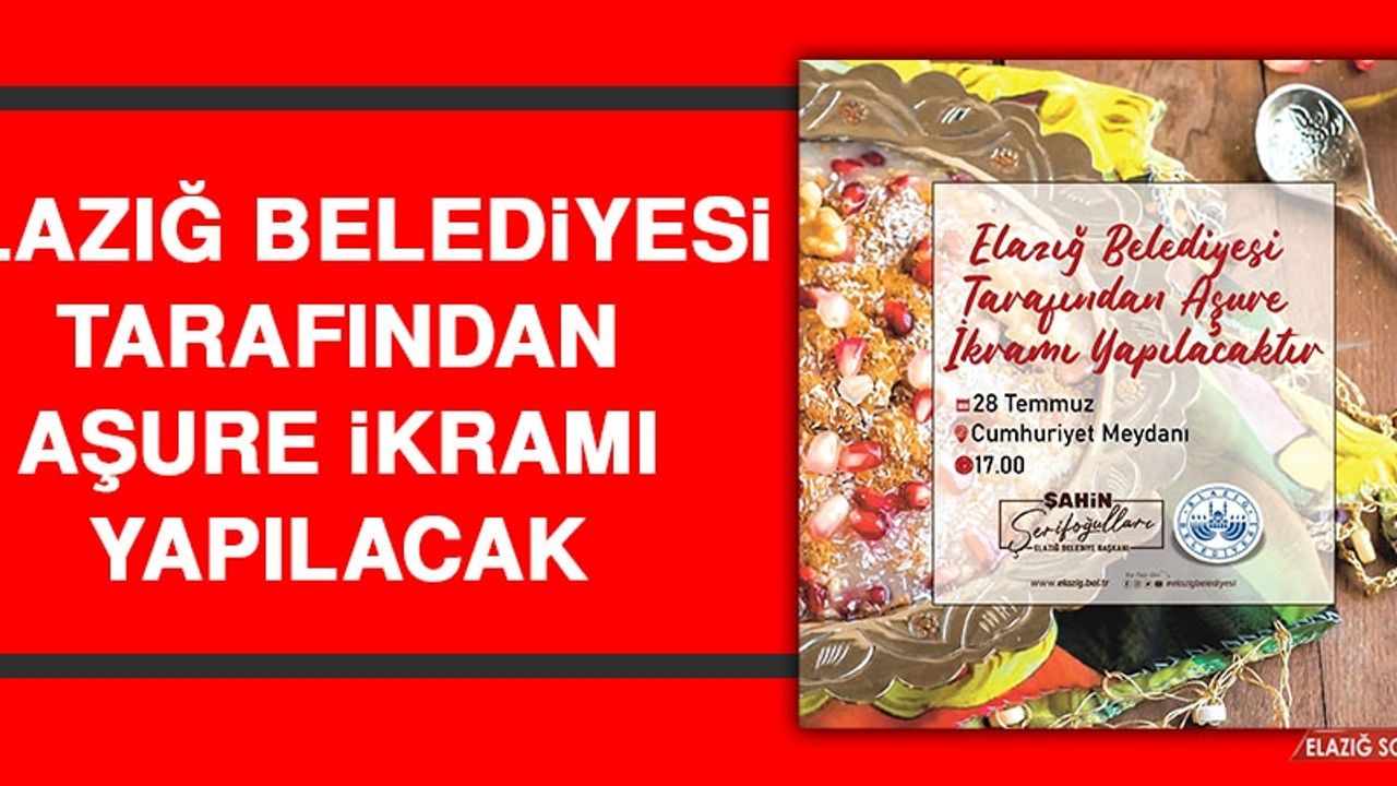 Elazığ Belediyesi Tarafından Aşure İkramı Yapılacak