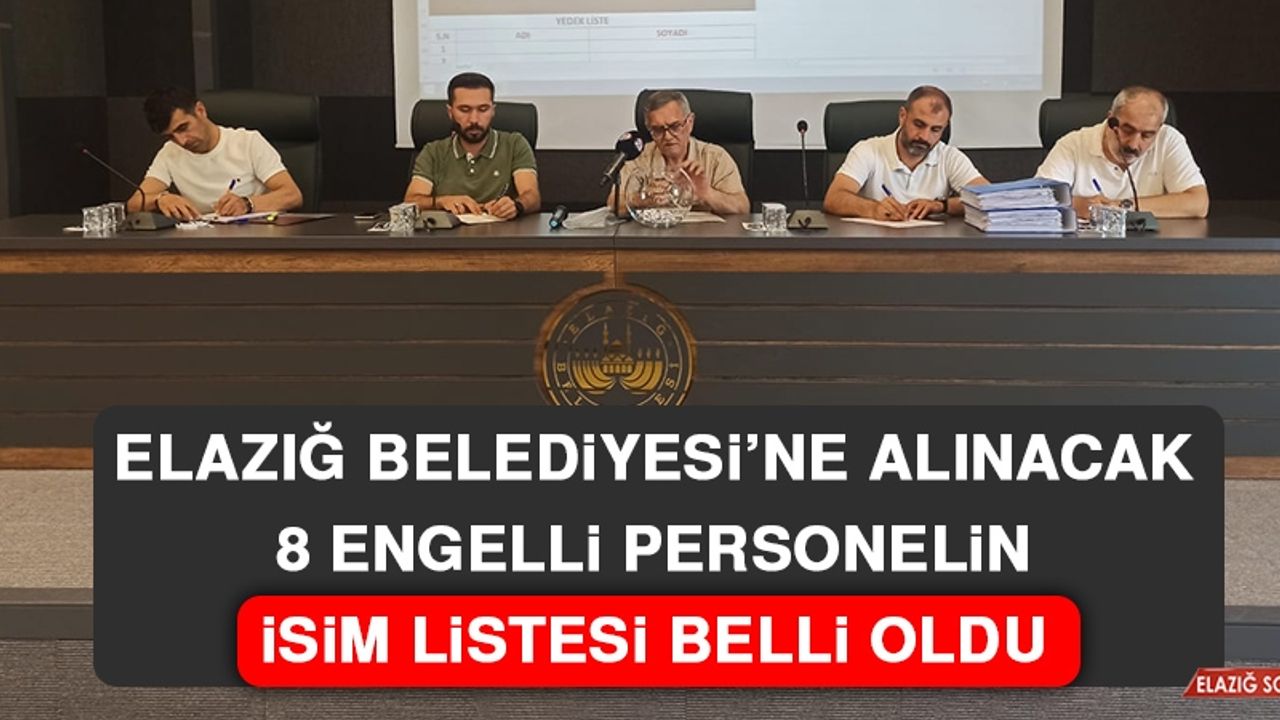 Elazığ Belediyesi’ne Alınacak 8 Engelli Personelin İsim Listesi Belli Oldu