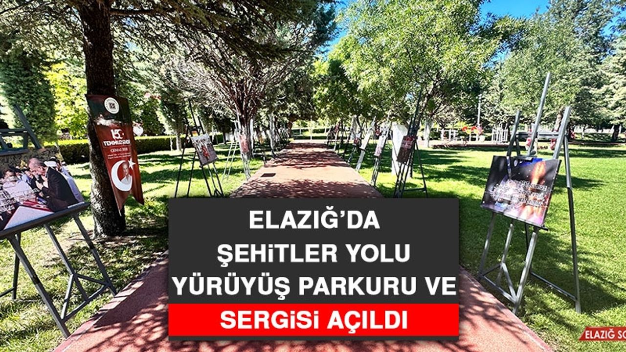 Elazığ’da Şehitler Yolu Yürüyüş Parkuru ve Sergisi Açıldı
