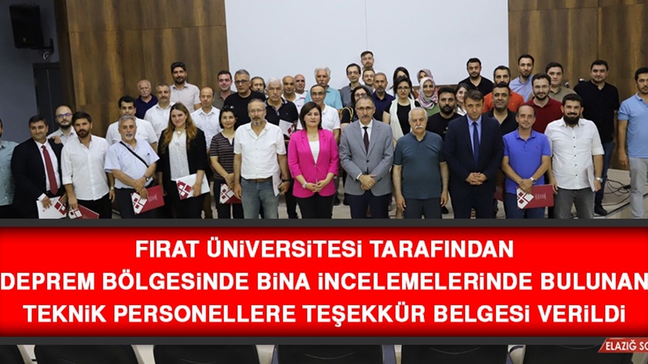 Fırat Üniversitesi Tarafından Deprem Bölgesinde Bina İncelemelerinde Bulunan Teknik Personellere Teşekkür Belgesi Verildi