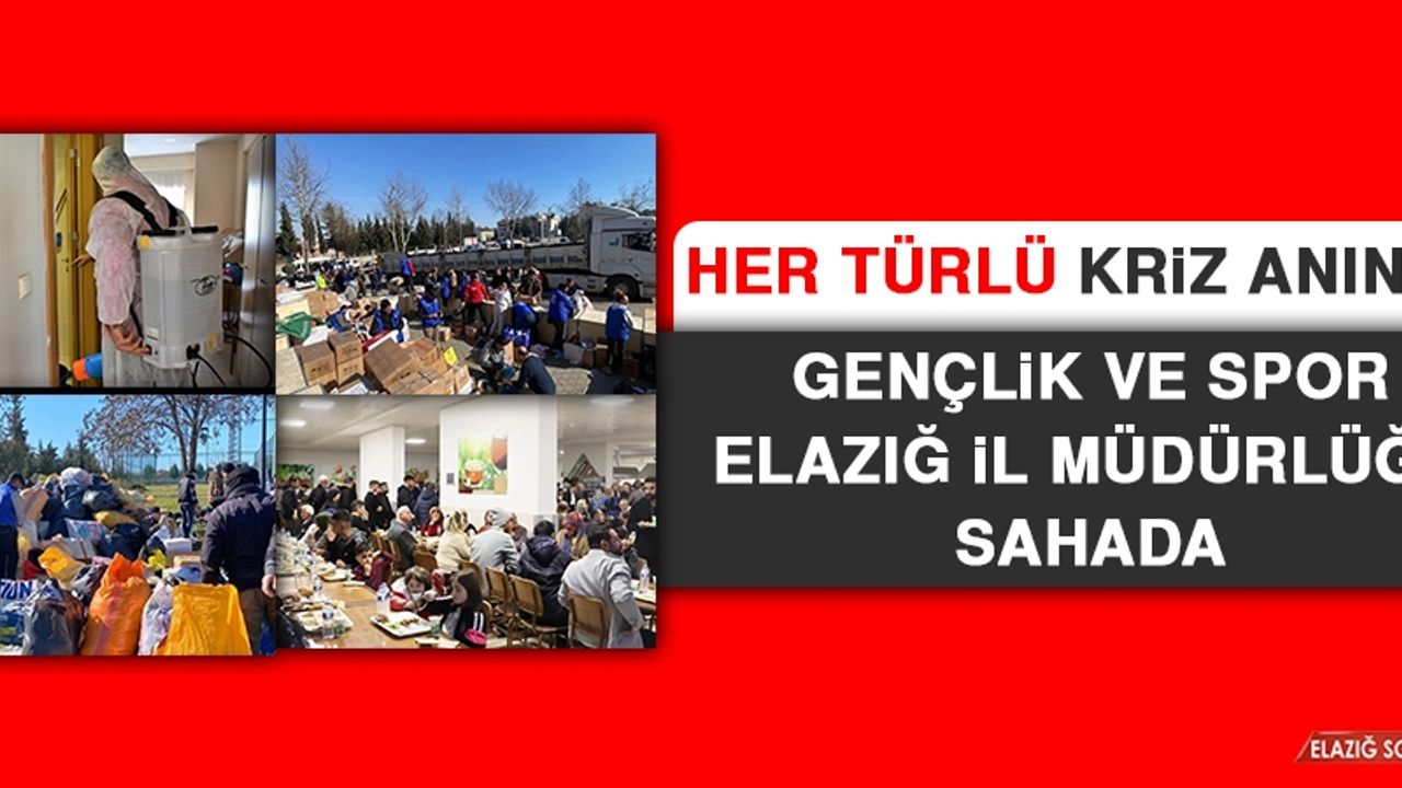 Her Türlü Kriz Anında, Gençlik ve Spor Elazığ İl Müdürlüğü Sahada