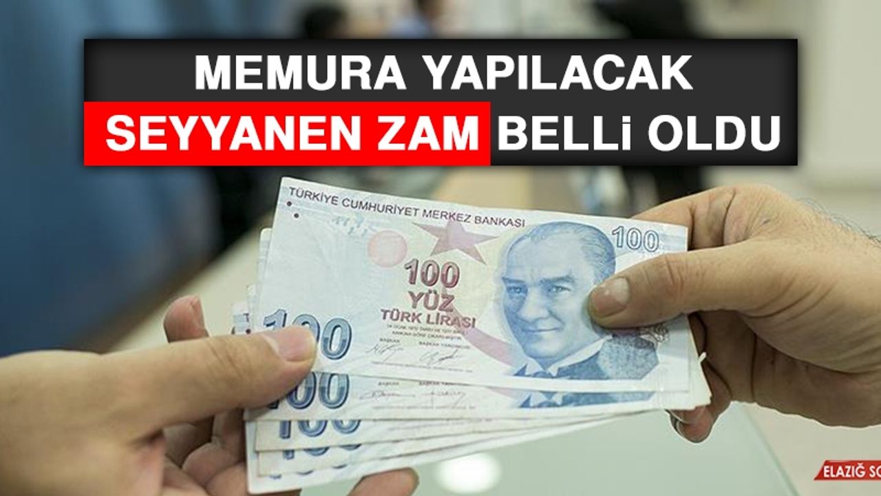 Memura Yapılacak Seyyanen Zam Belli Oldu