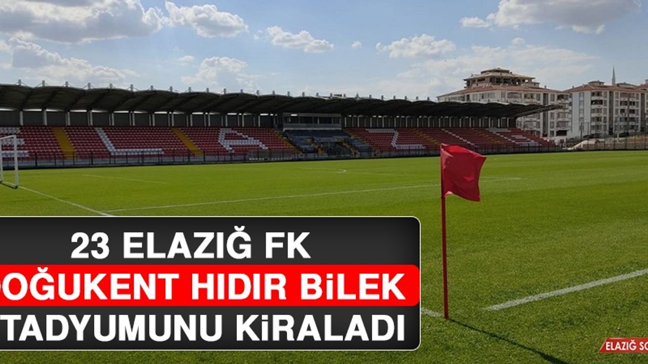 23 Elazığ FK, Doğukent Hıdır Bilek Stadyumunu Kiraladı