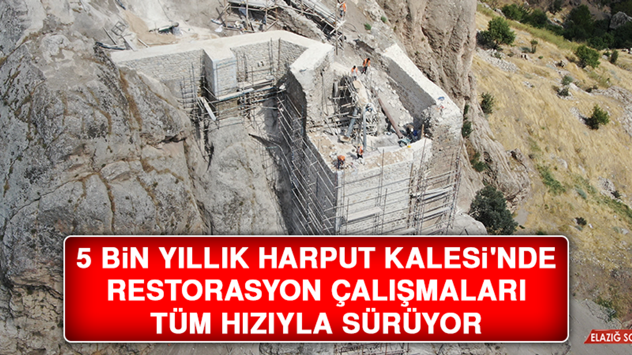 5 Bin Yıllık Harput Kalesi'nde Restorasyon Çalışmaları Tüm Hızıyla Sürüyor