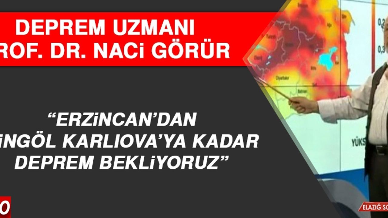 Deprem Uzmanı Görür: Erzincan’dan Bingöl Karlıova’ya Kadar Deprem Bekliyoruz