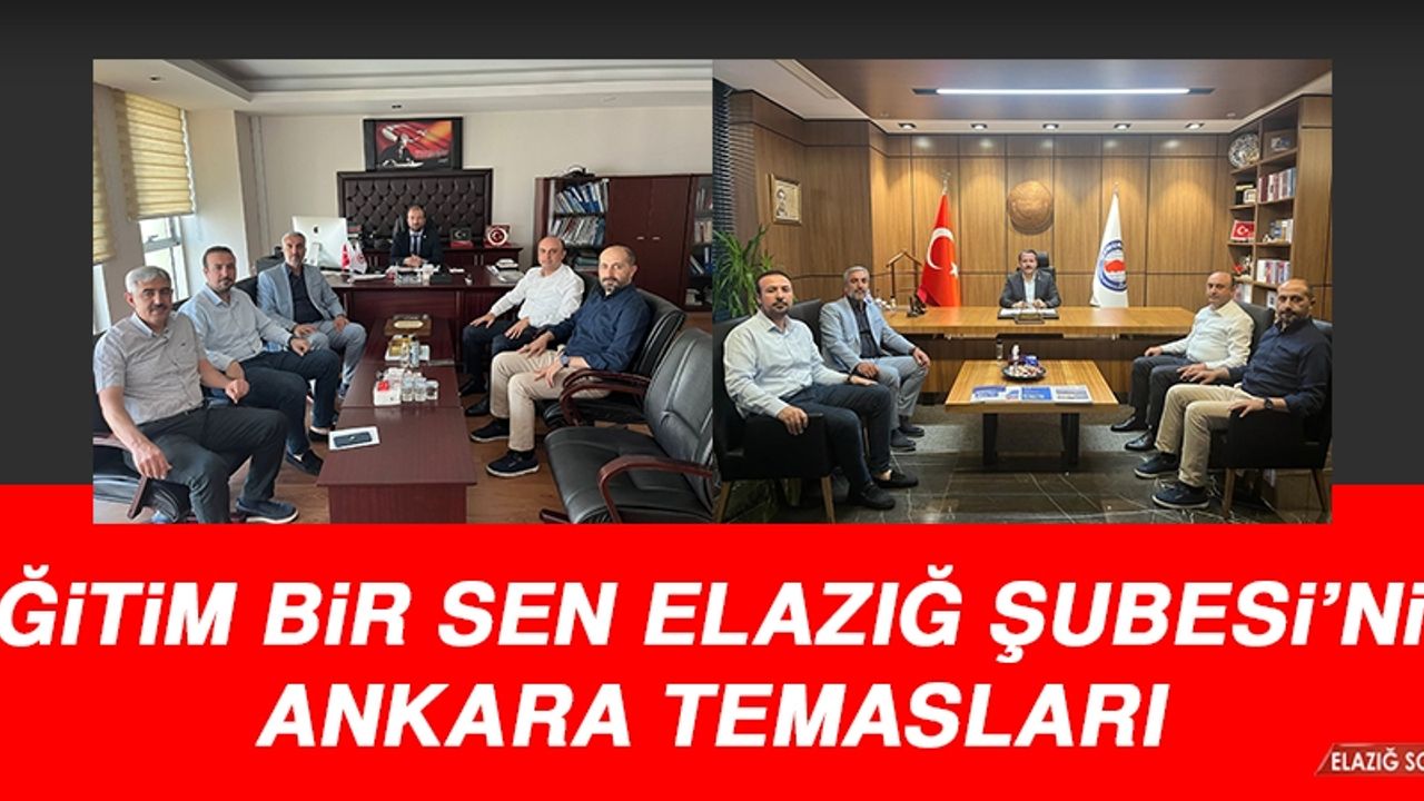 Eğitim Bir Sen Elazığ Şubesi’nin Ankara Temasları