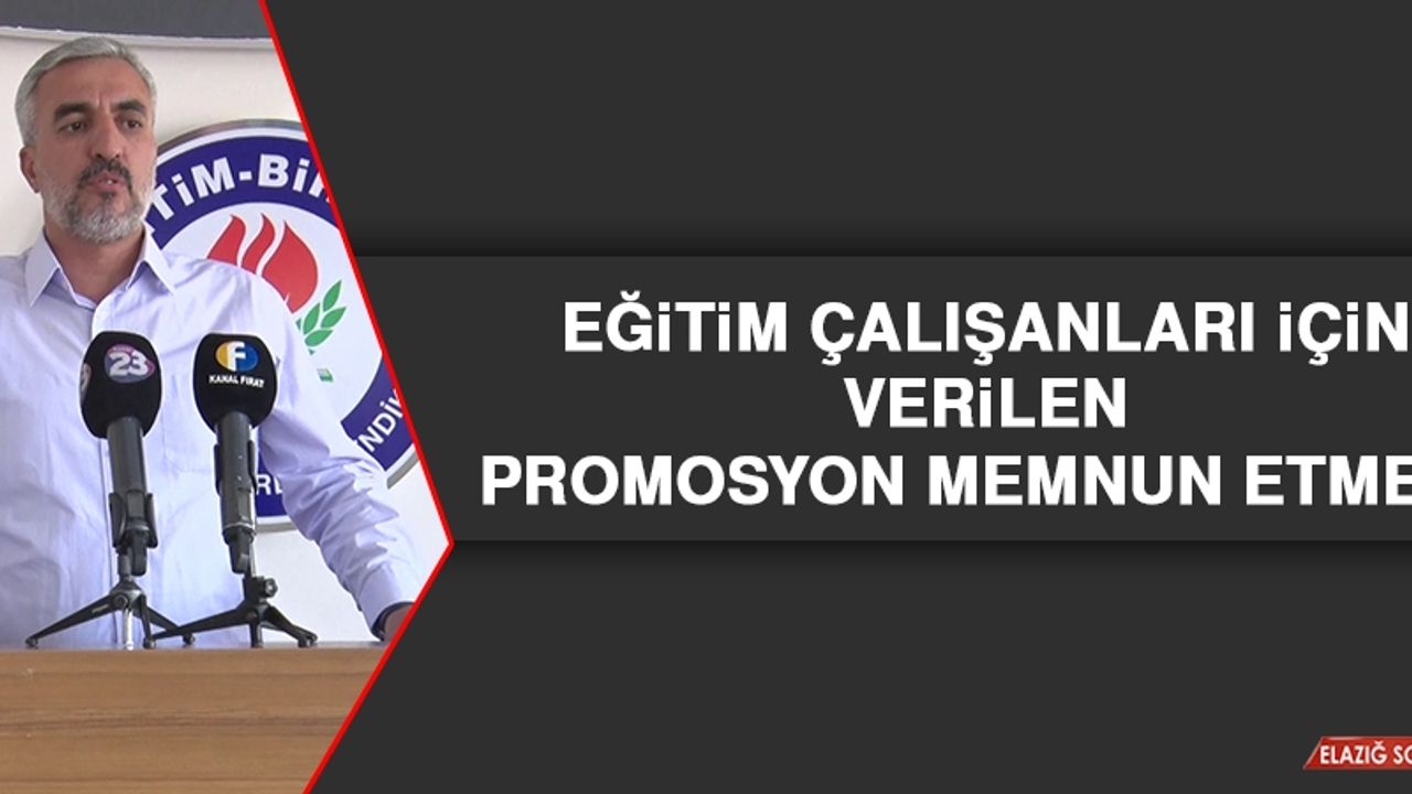 Eğitim Çalışanları İçin Verilen Promosyon Memnun Etmedi
