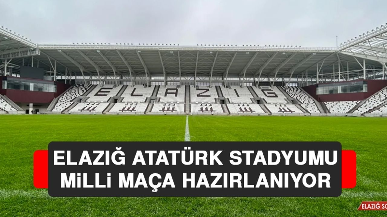 Elazığ Atatürk Stadyumu Milli Maça Hazırlanıyor