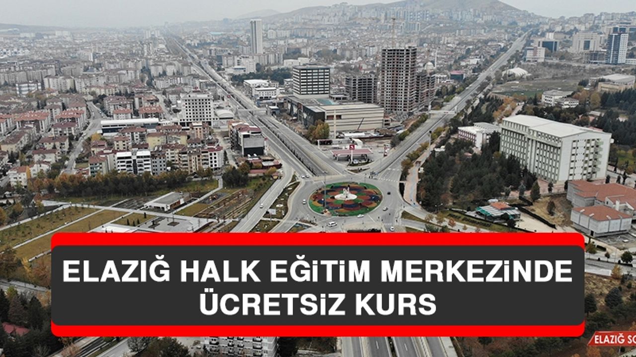 Elazığ Halk Eğitim Merkezinde Ücretsiz Kurs