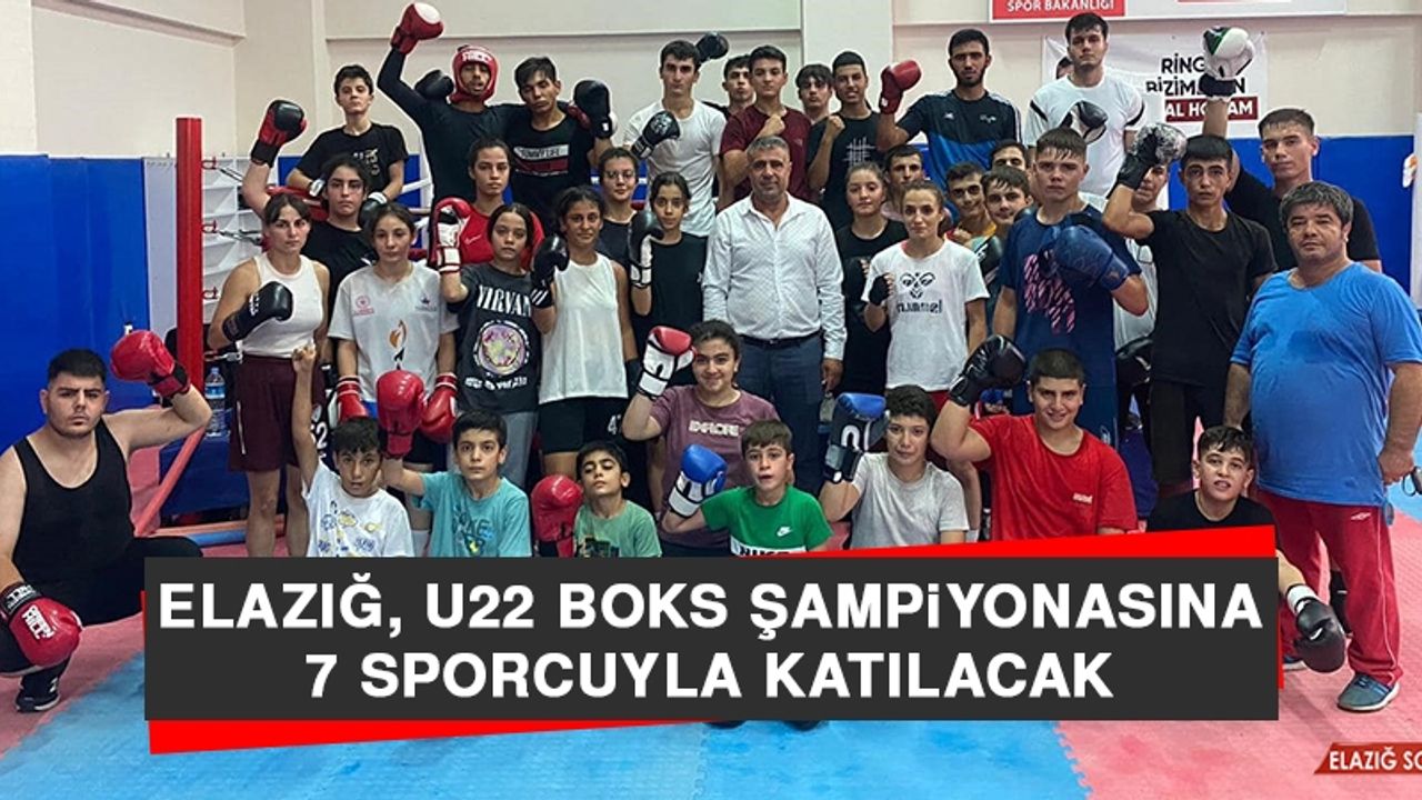 Elazığ, U22 Boks Şampiyonasına 7 Sporcuyla Katılacak